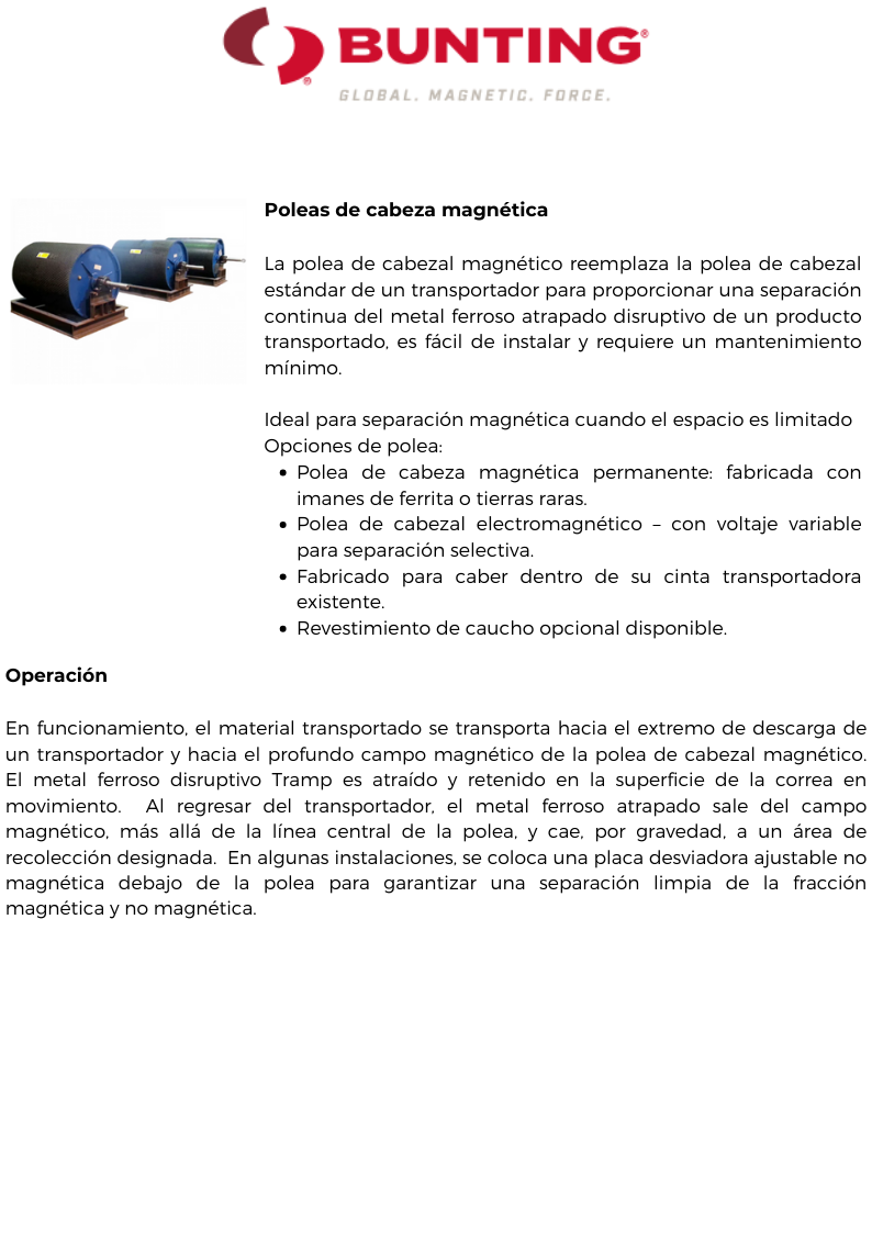 Operación En funcionamiento, el material transportado se transporta hacia el extremo de descarga de un transportador y hacia el profundo campo magnéti